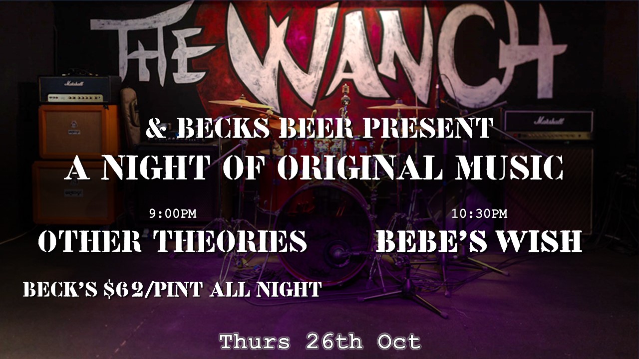 6pm Acoustic Happy Hour Featuring Tyler 9pm The Wanch & BECK’S Present HK Homegrown Original Music Featuring Other Theories & 10:30pm Bebe’s Wish