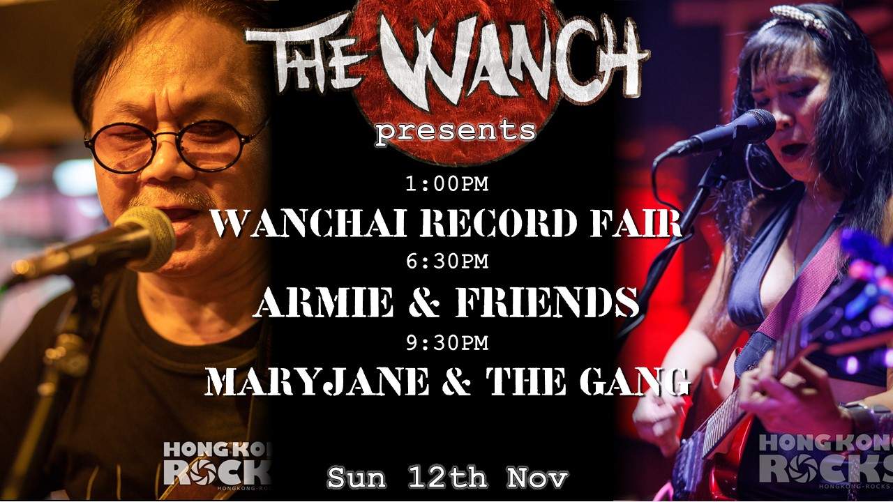 1pm WanChai Record Fair 6:30pm Armie & Friends 9:30pm Maryjane & The Gang