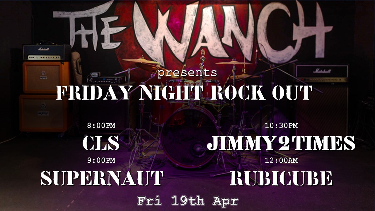 6pm Acoustic Happy Hour Features Bryant 8pm CLS 9pm Supernaut 10:30pm Jimmy2Times 12am Rubicube