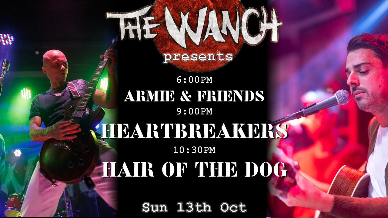 6pm Armie & Friends 9pm Heartbreakers 10:30pm Hair Of The Dog