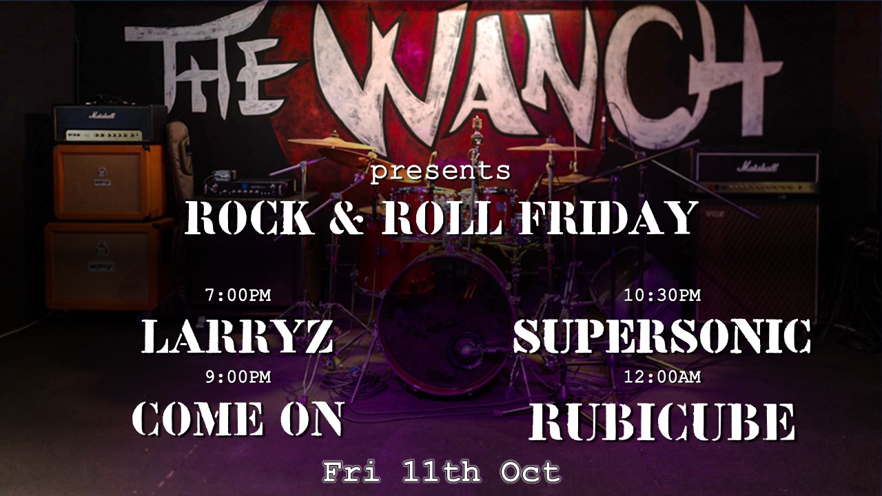 Rock & Roll Friday 7pm Acoustic Happy Hour Featuring LarryZ 9pm Come One 10:30pm Supersonic 12am Rubicube