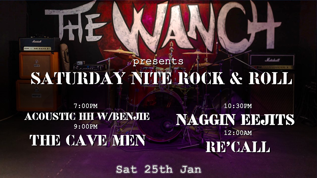 7pm Acoustic Happy Hour Featuring Benjie 9pm The Cave Men 10:30pm Naggin Eejits 12am RE’CALL