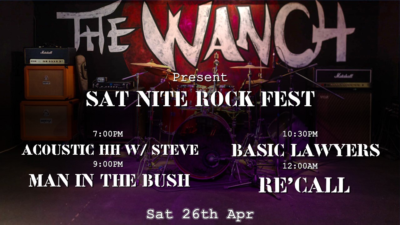 7pm Acoustic Happy Hour Featuring Steve 9pm Man In The Bush 10:30pm Basic Lawyers 12am RE’CALL