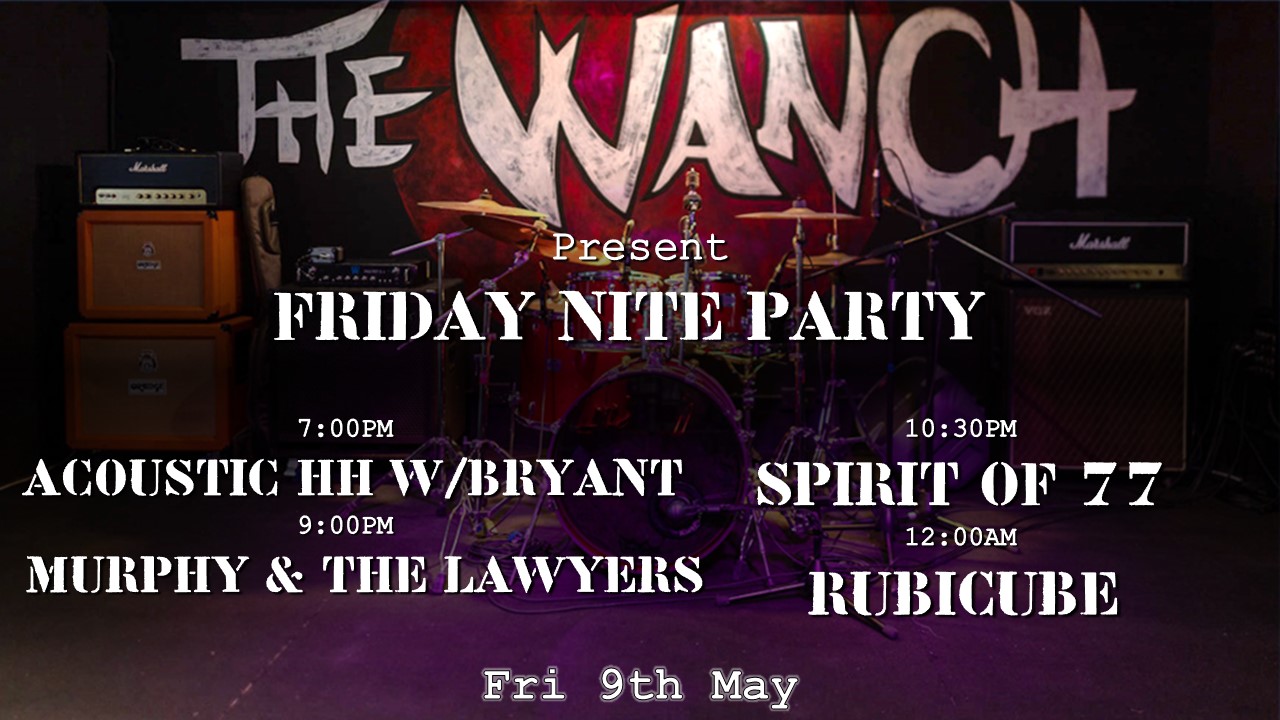 7pm Acoustic Happy Hour Featuring Bryant 9pm Murphy & The Lawyers 10:30pm Spirit Of 77 12am Rubicube