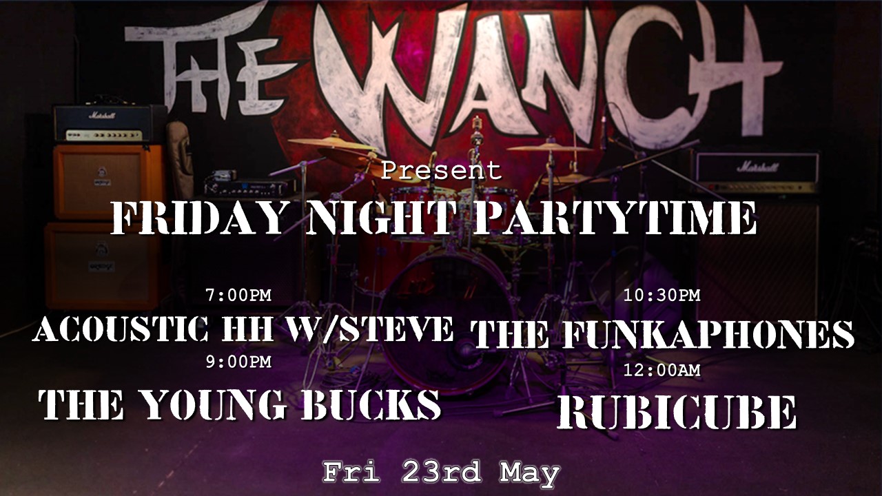 7pm Acoustic Happy Hour Featuring Steve 9pm The Young Bucks 10:30pm Funkaphones 12am Rubicube