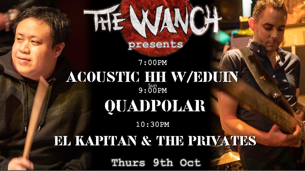 7pm Acoustic Happy Hour Featuring Eduin 9pm Quadpolar 10:30pm El Kapitan & The Privates