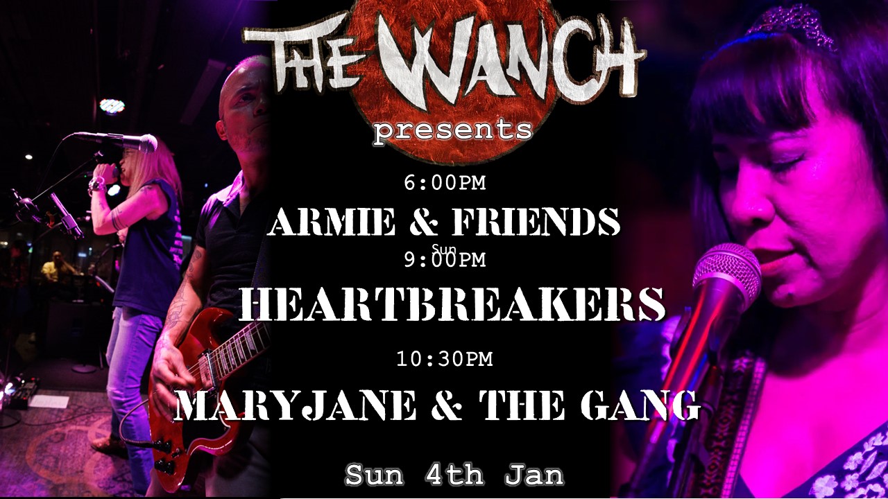 6pm Armie & Friends 9pm Heartbreakers 10:30pm Maryjane & The Gang