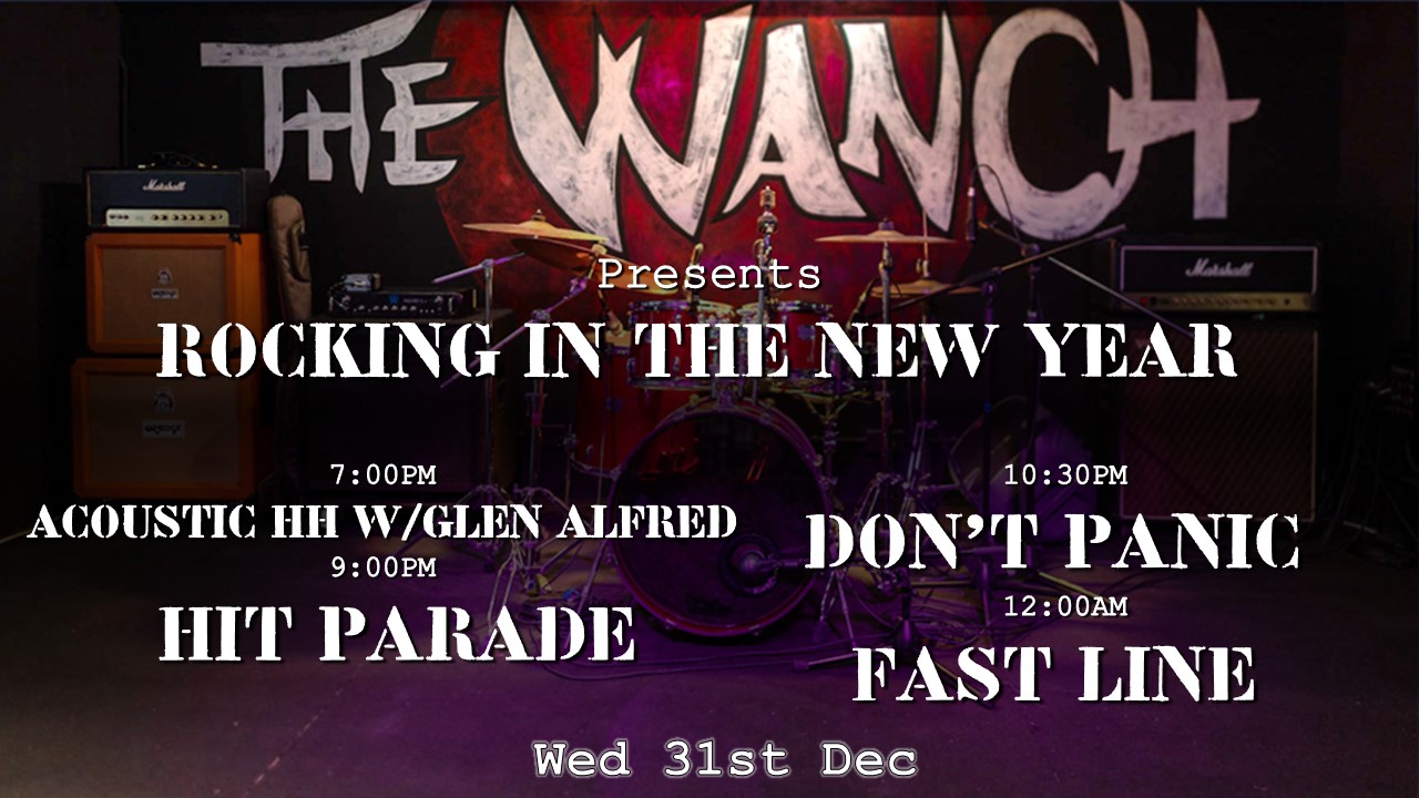 NYE Rocking In 2026 7pm Acoustic Happy Hour Featuring Glen Alfred 9pm Hit Parade 10:30pm Don’t Panic 12:10am Fast Line.