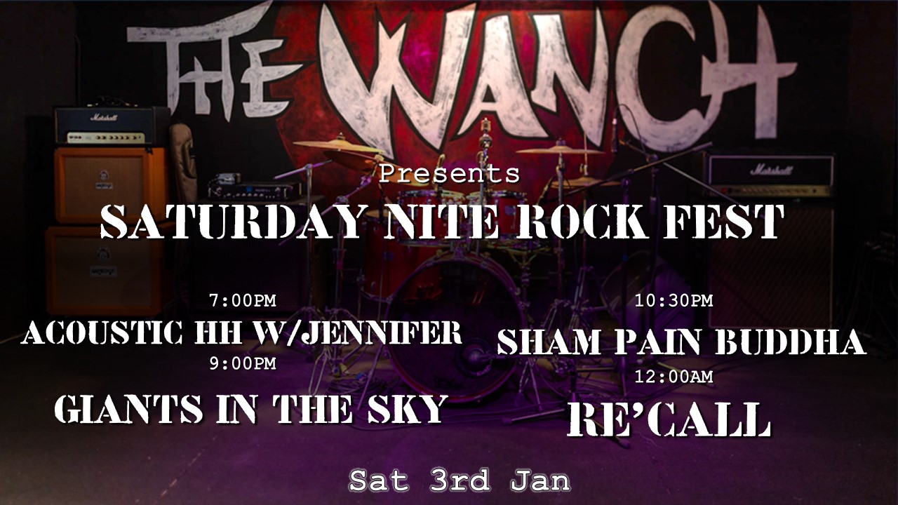 7pm Acoustic Happy Hour Featuring Jennifer Tee 9pm Giants In The Sky (Tribute to Fallen Rockers) 10:30pm Sham Pain Buddha 12am RE’CALL