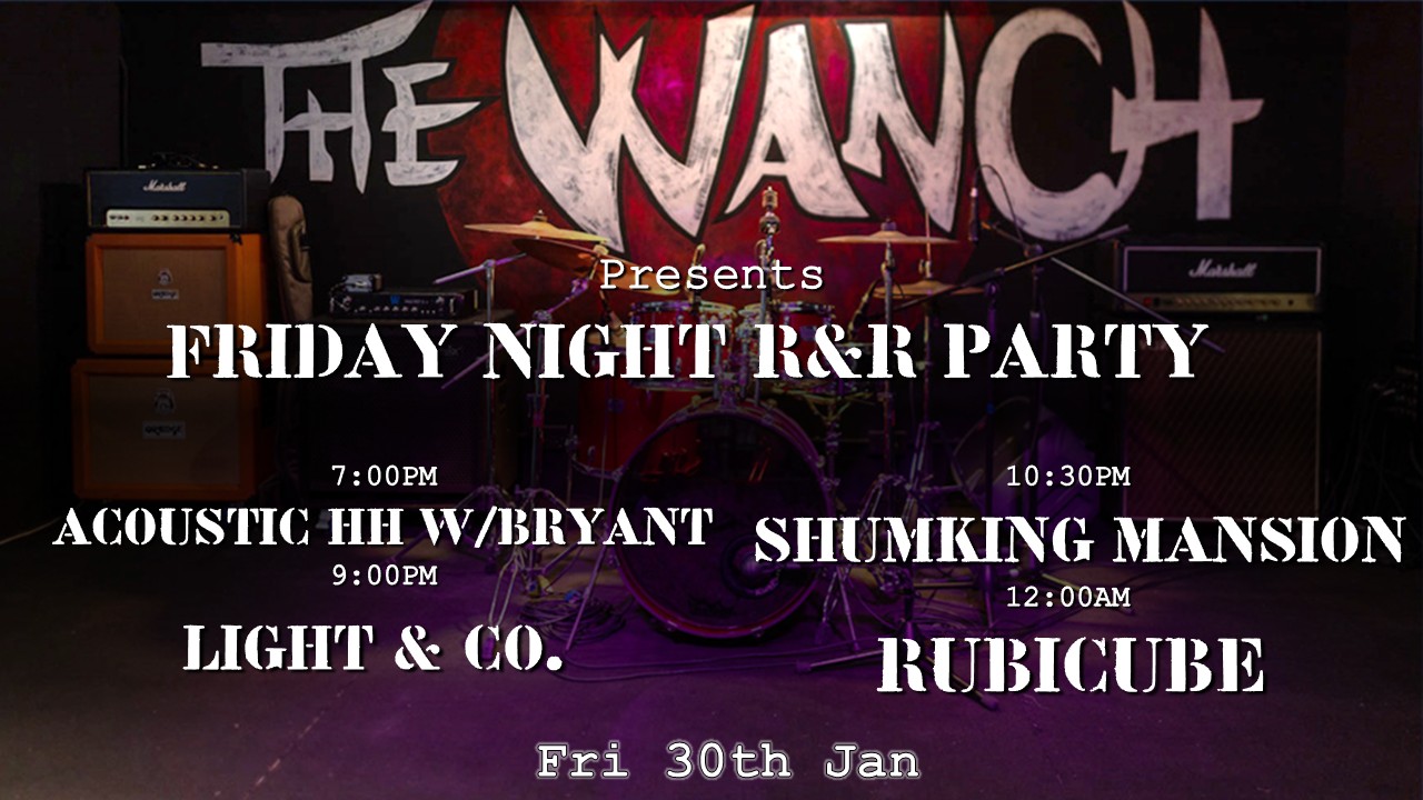 7pm Acoustic Happy Hour Featuring Bryant 9pm Light & Co. 10:30pm Shumking Mansion 12am Rubicube