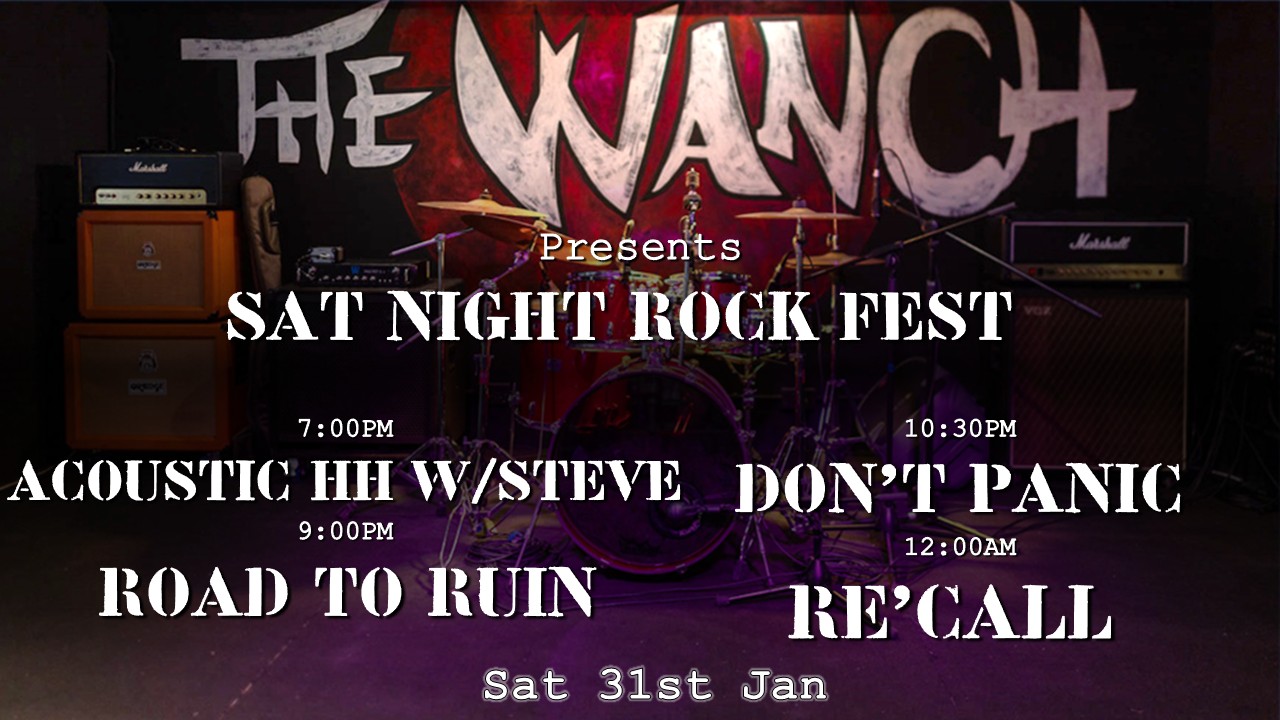 7pm Acoustic Happy Hour Featuring Steve 9pm Road To Ruin 10:30pm Don’t Panic 12am RE’CALL